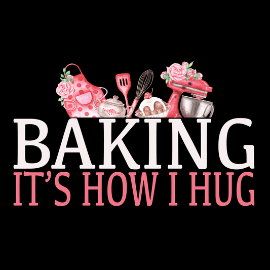 Baking Is How I Hug Transfer