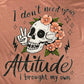 I Don't Need Your Attitude Tee