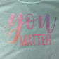 Willow's You Matter Tee